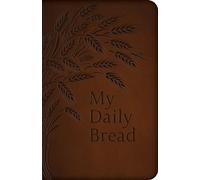 My Daily Bread (Full Size): A Summary of the Spiritual Life