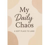 My Daily Chaos - A Soft Place to Land- Writing Journal