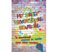 My Daily Devotional Journal: Children/Teens: 90 Day Devotional Journal, to enrich their Bible reading and prayer (90 Day Version)