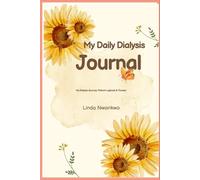 My Daily Dialysis Journal: Patient Logbook for Tracking Weights, Blood Pressure, Fluids & Notes