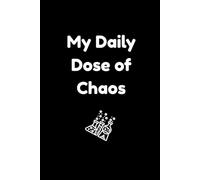 My Daily Dose of Chaos: A Minimalist Lined Notebook for Managing Life’s Beautiful Mess, One Page at a Time