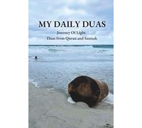 My Daily Duas: Daily Duas for Every Muslim: A Powerful Collection of Supplications from the Quran and Hadith with English Translations and ... Journey Of Light: Duas from Sunnah and Quran