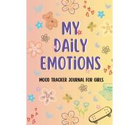My Daily Emotions: Mood Tracker Journal for Girls | Feelings Log Book with Writing Prompts