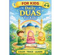 My Daily Essential Duas Book for Kids: Fun Islamic Coloring, Tracing & Activity Book to Learn Daily Duas in Arabic with Easy Practice for Muslim Children Ages 4-8