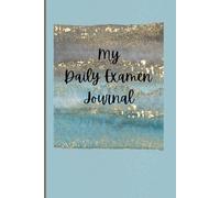 My Daily Examen Journal: For Prayer and Reflection