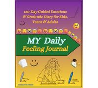 My Daily Feelings Journal: 180-Day Guided Emotions & Gratitude Diary for Kids, Teens & Adults| Helps Children Express Feelings,: A 6-Month Mood ... Reduce Stress & Practice Self-Reflection