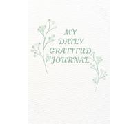 My Daily gratitude journal: A 50-day self-care & mindfulness planner for positive living, happiness & personal growth