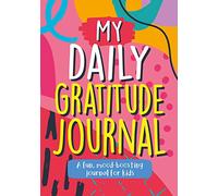 My Daily Gratitude Journal: A Fun, Mood-Boosting Journal for Kids