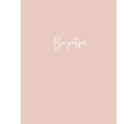 My Daily Gratitude Journal: 'Be Grateful' Lined Notebook for Positive Living & Mindfulness, 120 pages, 8.5" x 11"