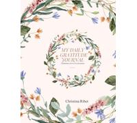 My Daily Gratitude Journal: CHERISHING LIFE'S LITTLE BLESSING