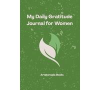 My Daily Gratitude Journal for Women: A Guided 5-Minute Practice to Reduce Stress, Build Mindfulness and Cultivate a Positive Mindset