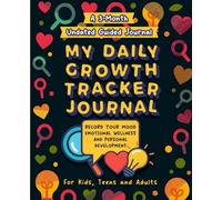 My Daily Growth Tracker Journal: A 3-Month Undated Guide to Record Your Mood, Emotional Wellness, and Personal Development - For Kids, Teens & Adults