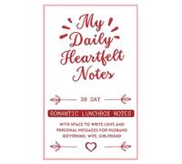 My Daily Heartfelt Notes: 30-Day Romantic Lunchbox Notes with Space to Write Love and Personal Messages for Husband, Boyfriend, Wife, Girlfriend
