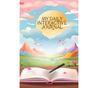 My Daily Interactive Journal: Authored by a Child Psychologist | Latest Edition for Kids with the Ultimate Guided Journaling Experience with prompts ... to learn how each page helps your child grow)