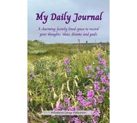 My Daily Journal: A charming faintly lined and subtly decorated space to record your thoughts, ideas, dreams, or goals.