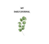 My Daily Journal: A Daily Reflection and Goal Tracking Notebook