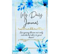 My daily journal: A Guided Self-Care and Gratitude Planner with Daily Reflections, Positive Affirmations & Mindfulness Exercises