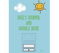 My Daily Journal And Doodle Book: Express Your Feelings, Track Your Day, and Doodle Your Imagination | Daily Mindfulness and Gratitude Notebook for Ages 6+