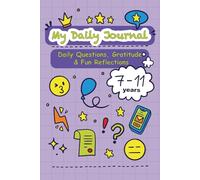 My Daily Journal: Daily Questions, Gratitude & Fun Reflections for Kids (Ages 7-12) | Mindfulness Activities to Build Confidence, Positivity, Self-Awareness & Creativity