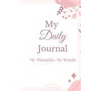 My Daily Journal: My Thoughts, My Words