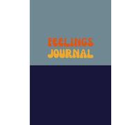 My Daily Journal of Emotions: A Simple Tool for Emotional Clarity and Mindfulness