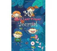 My daily Lent Prayer Journal for Kids: ( Christian Prayer Journal & Reflections for Catholics )