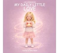 My Daily Little Love: A Girl’s Affirmation Book