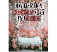 My Daily Manifestation Journal for Women 2025: A Self-Help Workbook 368 Method
