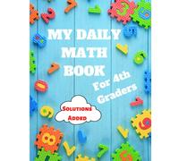 My Daily Math Book for 4th Graders: Develop Math Skills with Addition, Subtraction, Multiplication, Division, Fractions, and Decimals