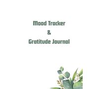 My Daily Mood & Gratitude Journal: Track Your Emotions, Cultivate Positivity, and Achieve Your Goals - A 120-Day Self-Discovery Journey