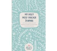 My Daily Mood Tracker Journal: A 6-Month Undated Tool with Reflection Prompts for Mental Health & Emotional Wellness