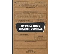 My Daily Mood Tracker journal: A Mental Health & Wellness Diary to Understand Your Emotions and Create a Life of Calm and Clarity