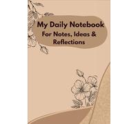 My Daily Notebook: Minimalist Lined Journal for Notes, Ideas, Writing & Personal Reflections (150 Pages, 6×9 Notebook)