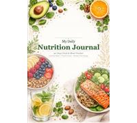 My daily nutrition journal: 90 Days Food & Meal Tracker