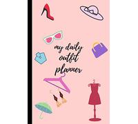 My Daily Outfit Planner: Clothing Planner for Today, Tomorrow, Next Days | Organize Weekly & Daily Outfits with Daily Planner Journal for girls, ... | Daily Wardrobe and Accessories Organizer
