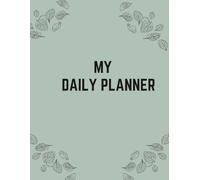 MY Daily Planner: Organize Your Day, Set Goals, Track Habits & Stay Focused A Simple Daily Organizer for Productivity, Time Management & Success