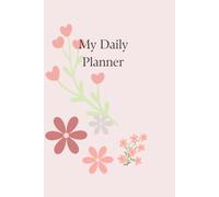 My Daily Planner: Undated Aesthetic Daily Journal with Mood Tracker, Goals, Reflection and Gratitude Section - Premium Floral Cover, 120 Pages