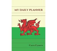 My Daily Planner, Wales, Caru Cymru Print: Logbook For Tasks And Goals For Each Day.: Notebook To Increase Productivity And Organise Your Life.