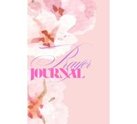 My Daily Prayer Journal: 100 pages to Cultivate a Thankful Mindset