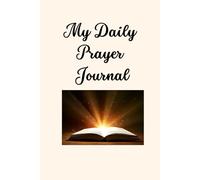 My Daily Prayer Journal: Daily Conversations with God Through Prayer and Reflection