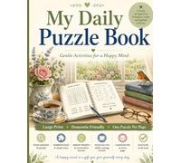 My Daily Puzzle Book -- Gentle Activities for a Happy Mind: Large Print Puzzle and Memory Activity Book for Early Dementia Support -- Caregiver Friendly Edition