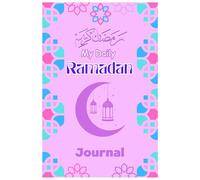 My Daily Ramadan Journal: 30-Day Ramadan Quran Planner with Duas, Reflection Prompts, Prayer & Fasting Tracker, Gratitude Log, and Mondsichtung Ramadan 2026 Calendar