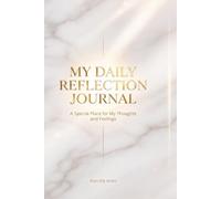 MY DAILY REFLECTION JOURNAL: A Special Place for My Thoughts and Feelings