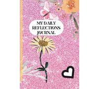 My daily reflections journal: inspiring prompts and uplifting quotes to nurture personal reflections on a daily basis