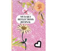 My daily reflections journal: inspiring prompts and uplifting quotes to nurture personal reflections on a daily basis