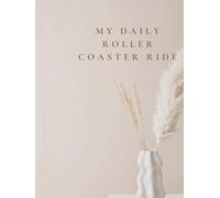 My Daily Roller Coaster Ride: Your Daily Journal