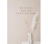 My Daily Roller Coaster Ride: Your Daily Journal