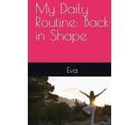 My Daily Routine: Back in Shape