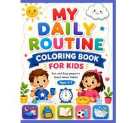 My Daily Routine Coloring Book for Kids: Fun and Easy Pages to Teach Good Habits | Activity Book with Mazes for Ages 3-7: Learn Healthy Habits, ... Routines Through Fun Coloring and Activities