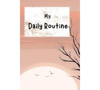 My Daily Routine: Daily Planner with Habit Tracking and Reflection Prompts| Organize Your Life, One Day at a Time